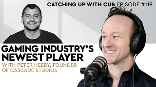 Gaming Industry's Newest Player - Catching up with CUB #119 with Peter Heery