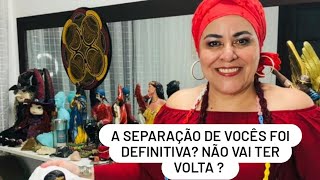 A SEPARAÇÃO DE VOCÊS FOI DEFINITIVA? NÃO VAI TER VOLTA?