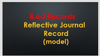 Reflective journal record for B.ed students/ B.ed commission records/B.ed records model