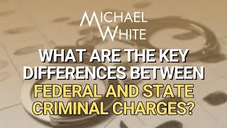 What Are the Key Differences Between Federal and State Criminal Charges?