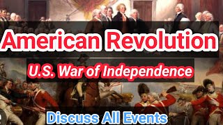 American Revolution Explained: Key Events and Impact of the American War of Independence