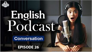 English Learning Podcast Conversation Episode 26 |  Beginners | Season 2