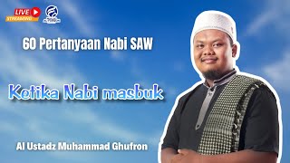 🔴LIVE | Ketika Nabi masbuk |  60 PERTANYAAN NABI ﷺ  - Ustadz Muhammad Ghufron