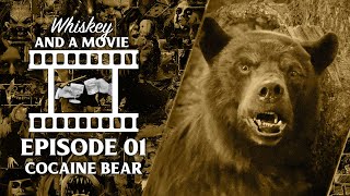 Cocaine Bear (Whiskey and a Movie Ep. 1)