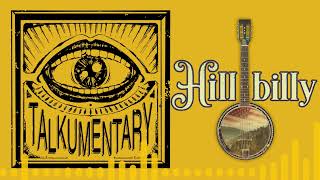 019 - Talkumentary Podcast - Hillbilly (Documentary)