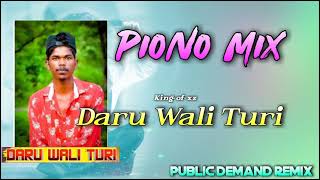 Daru Wali Turi Tor Pyar O || Nagpuri Piono Remix || Full Tabhai Mix || Piono Mix