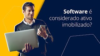 Software é considerado ativo imobilizado?