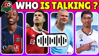 Guess The Football Player Just By His Voice ! ⚽ 🎤 WHO'S TALKING? | 2024 Quiz Edition