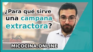 ¿Para qué sirve una campana extractora?