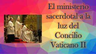 Ministerio Sacerdotal a la luz del CVII