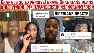 GHANA IS SO EXPENSIVE! BRAVE GHANAIANS PLANS TO MOVE TO NIGERIA AS NAIRA DEPRECIATES MORE!