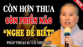 HƠN THUA SO SÁNH RỒI CUỐI CÙNG TA ĐƯỢC GÌ? (Càng Nghe Càng Thấm) - Pháp Thoại Sư Cô Như Lan