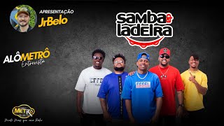 Alo Metrô entrevista Samba da Ladeira - JrBelo - Rádio Nova Metrô