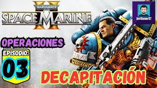 Operaciones: Decapitación | # 03 | Warhammer 40,000: Space Marine 2 PC