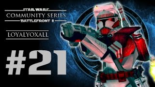 Star Wars Battlefront II (PC) HD: Community Series III: Episode 21 | LoyalYoxall