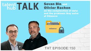 Sovan Bin and Olivier Rachon on the complexities of data and the problems they solve at Odaseva