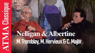 Michel Tremblay, Marc Hervieux et Catherine Major racontent les opéras "Nelligan" et "Albertine"