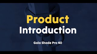 Product Introduction: The Gala Shade Pro 40