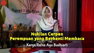 Nukilan Cerpen | Ratna Ayu Budhiarti | Perempuan yang Berhenti Membaca | Iis Taulyda | Lingkar Jenar