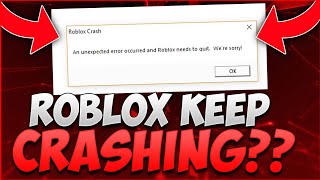 Why Does Roblox Keep Crashing!