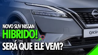 Conheça o Novo SUV Híbrido da Nissan | Nissan Qashqai e-Power 2023 | Será que ele vem?