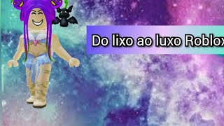 do lixo ao luxo Roblox