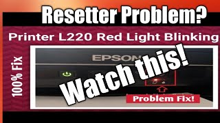 Epson L220 Resetter Problem?