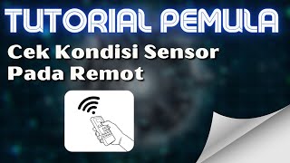 Cara Cek Kondisi Sensor Remote pada Perangkat Elektronik | Tutorial Pemula