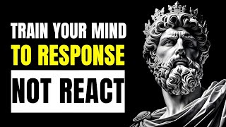 Train Your Mind to RESPOND, Not REACT | #stoicism #stoic #motivation #quotes