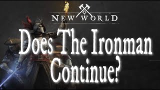 Does the ironman continue? Help me decide! - New World Ironman Conundrum