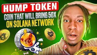 Hump Token - Coin That Will Bring 50X on Solana Network