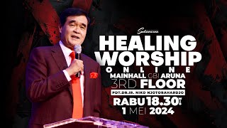 Healing Worship Online 1 Mei 2024 | Pdt. DR. Ir. Niko Njotorahardjo