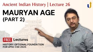 Ancient Indian History Lecture 26: Mauryan Age (Part 2) |🏆 UPSC History Optional 2025