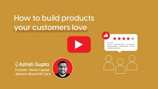 How to build products your customers love