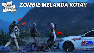 KIAMAT ZOMBIE MELANDA KOTA !! GTA 5 ROLEPLAY