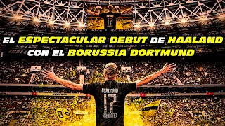 La ESPECTACULAR IRRUPCIÓN de HAALAND en la BUNDESLIGA ᴴᴰ