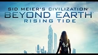 The Guide to Civilization Beyond Earth Rising Tide: Final Tips