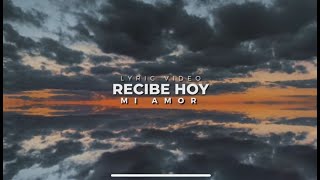 Recibe Hoy Mi Amor (Lyric Video) - Jaime Murrell #Gospel #Worship #JaimeMurrell #Adora #Fe #Paz