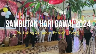 Sambutan Hari Gawai 2024 | Rh. Luking Ak. Jebut Bt. Niah, Manong | Part 2