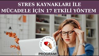 STRES KAYNAKLARI İLE MÜCADELE NASIL EDİLİR? Stres Yönetimi için 17 Etkili Yöntem-SAĞLIKLI YAŞAM PRG