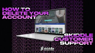 How To Delete Your Account | Skiddle Customer Support