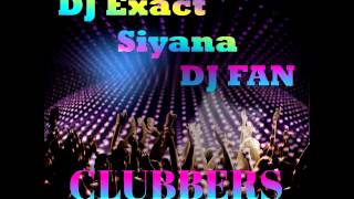 DJ Exact feat. Siyana - Clubbers (DJ Fan remix)2010