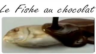 Le Fish Au Chocolat