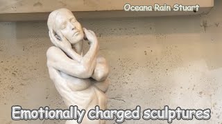 Emotionally charged sculptures, Oceana Rain Stuart.