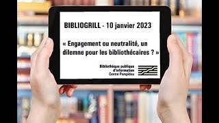 Bibliogrill – Engagement ou neutralité, un dilemme pour les bibliothécaires ? – 10 janvier 2023