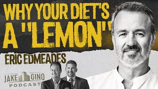 The Truth Behind Food & Health with Eric Edmeades | The Jake and Gino Show