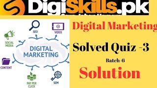 Digital Marketing quiz 3 batch 6 solved video 2023 / digiskill batch 6 solved quiz