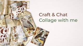 Craft & Chat | Collage with me