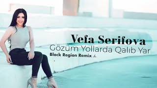 Vefa Serifova - Gozum yolarda qalib yar (Remix)