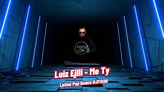 Luis Ejlli Me Ty Latino Pop (DjFISOO Remix)